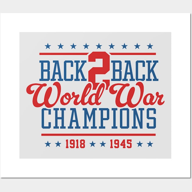 Back 2 Back World War Champs - Hilarious United States Wall Art by TwistedCharm